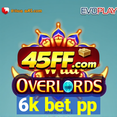 6k bet pp